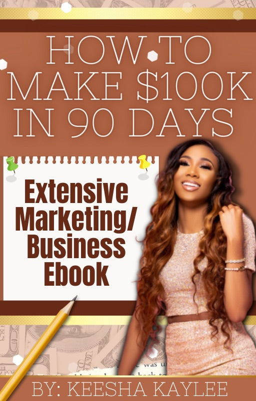 HOW TO MAKE $100K IN 90 DAYS | EXTENSIVE MARKETING/BUSINESS EBOOK